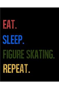 Eat Sleep Figure Skating Repeat