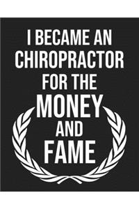 I became a Chiropractor for the Money and Fame