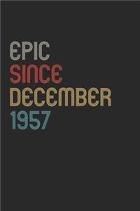 Epic Since 1957 December Notebook Birthday Gift: Lined Notebook / Journal Gift, 120 Pages, 6x9, Soft Cover, Matte Finish