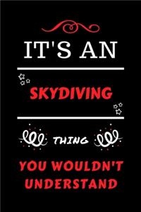 It's A Skydiving Thing You Wouldn't Understand