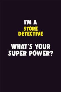 I'M A Store Detective, What's Your Super Power?
