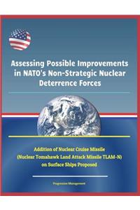 Assessing Possible Improvements in Nato's Non-Strategic Nuclear Deterrence Forces - Addition of Nuclear Cruise Missile (Nuclear Tomahawk Land Attack Missile Tlam-N) on Surface Ships Proposed
