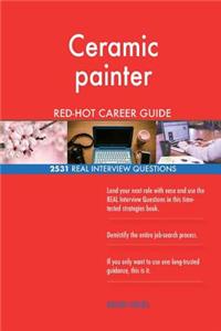 Ceramic painter RED-HOT Career Guide; 2531 REAL Interview Questions