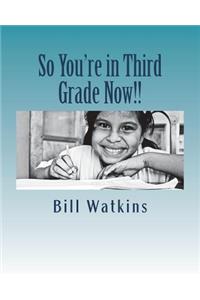 So You're in Third Grade Now!!
