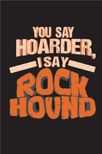 You Say Hoarder I Say Rock Hound