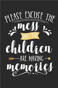 Please Excuse the Mess But the Children Are Making Memories