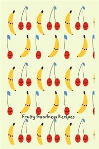 Fruity Goodness Recipes