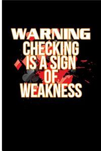 Warning Checking Is a Sign of Weakness