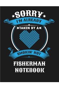 Sorry I'm Already Taken by a Smokin Hot Fisherman Notebook