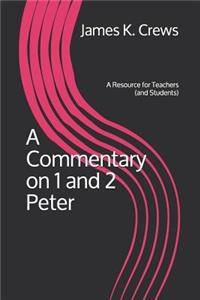 A Commentary on 1 and 2 Peter: A Resource for Teachers (and Students)