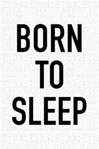Born to Sleep