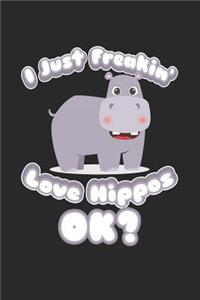 I Just Freakin' Love Hippos Ok?