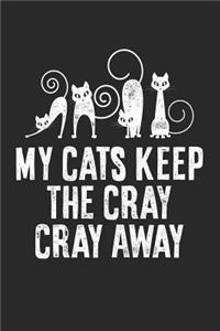 My Cats Keep The Cray Cray Away