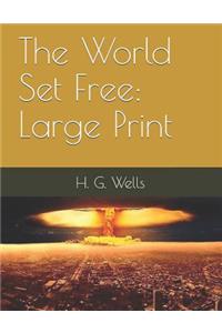 The World Set Free: Large Print