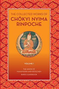 Collected Works of Chokyi Nyima Rinpoche Volume I