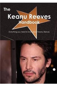 The Keanu Reeves Handbook - Everything You Need to Know about Keanu Reeves