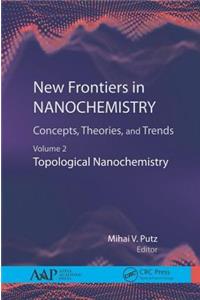 New Frontiers in Nanochemistry: Concepts, Theories, and Trends