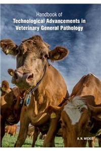 HANDBOOK OF TECHNOLOGICAL ADVANCEMENTS IN VETERINARY GENERAL PATHOLOGY 2 VOLUME SET