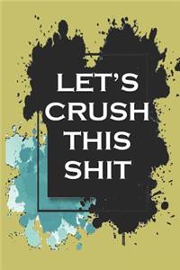 Let's Crush This Shit