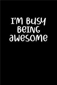 I'm Busy Being Awesome