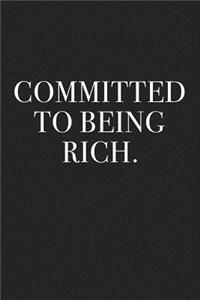 Committed to Being Rich