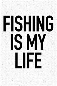 Fishing Is My Life