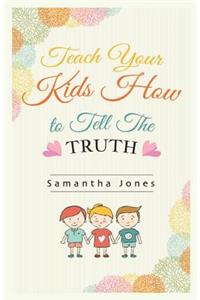 Teach Your Kids How to Tell the Truth