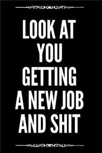 Look at You Getting a New Job and Shit
