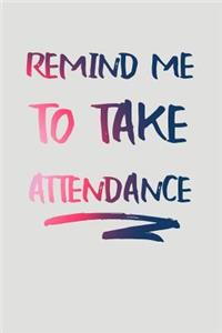 Remind Me to Take Attendance