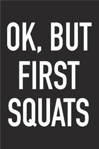 Ok, But First Squats