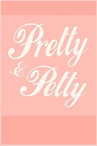 Pretty and Petty