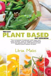 The Easy Plant Based Diet Cookbook