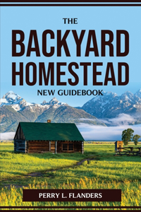 Backyard Homestead New Guidebook