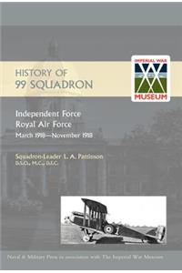 HISTORY OF 99 SQUADRON. Independent Force. Royal Air Force. March, 1918 - November, 1918