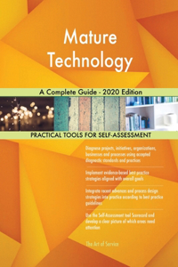 Mature Technology A Complete Guide - 2020 Edition