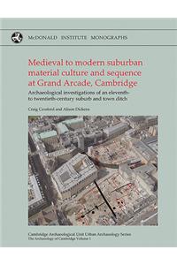 Medieval to Modern Suburban Material Culture and Sequence at Grand Arcade, Cambridge