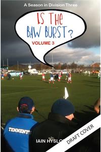 Is the Baw Burst?: A Season in Division Three, 3