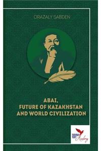 Abai, Future of Kazakhstan and World Civilization