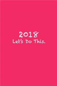 2018 Let's Do This.