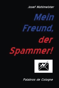 Mein Freund, der Spammer!