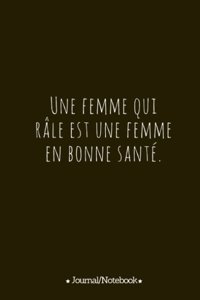 Une femme qui rale est une femme en bonne sante.