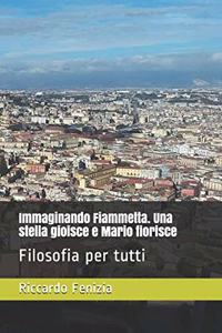 Immaginando Fiammetta. Una stella gioisce e Mario fiorisce