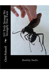 101 Truly Strange Yet Strangely True Facts