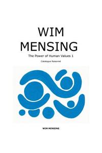 WIM MENSING The Power of Human Values 1: Catalogue Raisonne