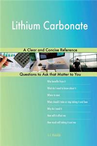 Lithium Carbonate; A Clear and Concise Reference