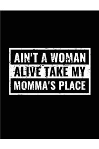 Ain't A Woman Alive Take My Momma's Place