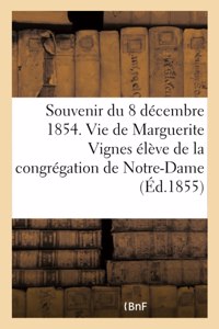 Souvenir Du 8 Décembre 1854. Vie de Marguerite Vignes Élève de la Congrégation de Notre-Dame