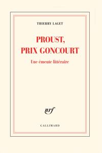 Proust, prix Goncourt. Une emeute litteraire