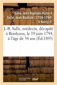 Sur J.-B. Salle, Médecin, Né À Vézelise En 1760, Décapité À Bordeaux, Le 19 Juin 1794