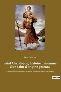 Saint Christophe, histoire méconnue d'un saint d'origine païenne